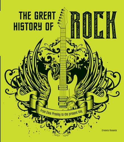 The Great History of Rock: From Elvis Presley to the Present Day (Musicians)